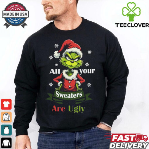 All Your Sweaters Are Ugly T Shirt