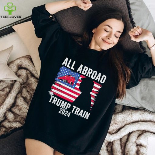 All aboard the Trump train 2024 USA flag T hoodie, sweater, longsleeve, shirt v-neck, t-shirt