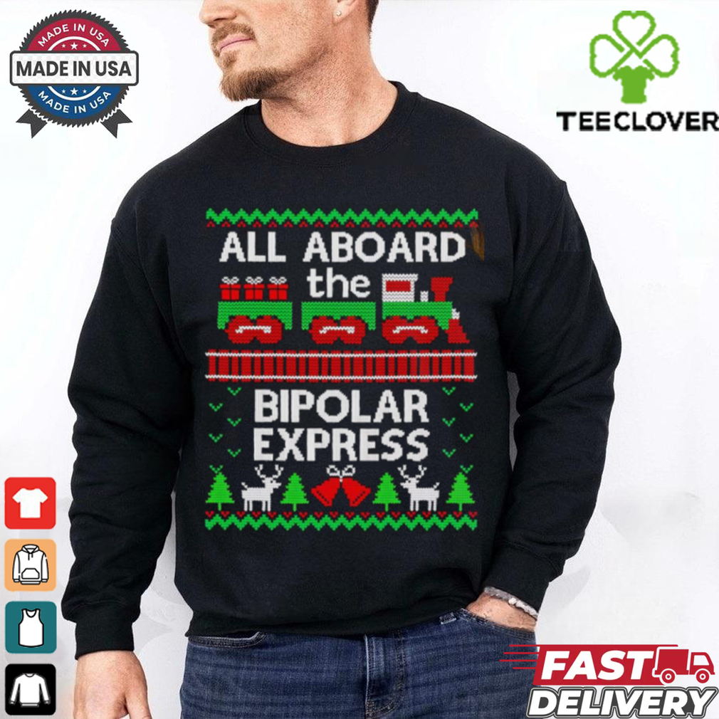 All aboard the bipolar express ugly Christmas shirt All aboard the bipolar express ugly Christmas shirt