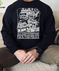 All day every day fuck the police t shirt