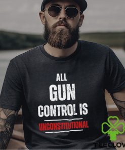 All gun control is unconstitutional shirt