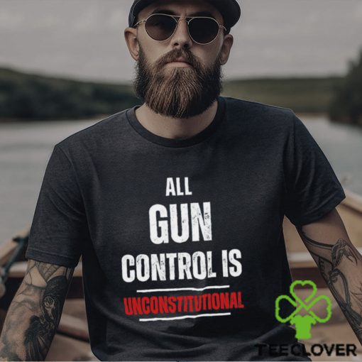 All gun control is unconstitutional hoodie, sweater, longsleeve, shirt v-neck, t-shirt