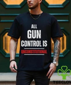 All gun control is unconstitutional hoodie, sweater, longsleeve, shirt v-neck, t-shirt