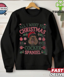 All i want for christmas is my cocker spaniel shirt