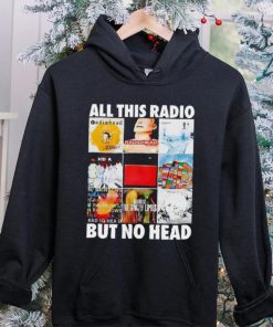 All this radio but no head hoodie, sweater, longsleeve, shirt v-neck, t-shirt