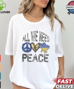 All we need is Peace Ukraine T Shirt