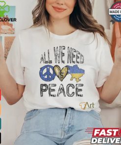 All we need is Peace Ukraine T Shirt
