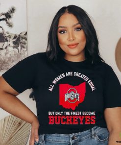 All women are created equal but only the finest become Ohio State Buckeyes 2023 hoodie, sweater, longsleeve, shirt v-neck, t-shirt