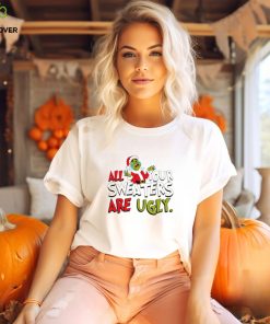 All your sweaters are ugly Santa Grinch cried Christmas hoodie, sweater, longsleeve, shirt v-neck, t-shirt