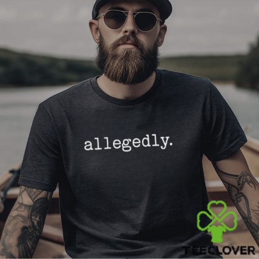 Allegedly 2024 T Shirt