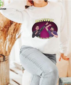 Allegedly this has been hey babe shirt 3 Allegedly this has been hey babe shirt