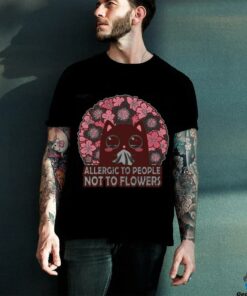Allergic To People, Not To Flowers Shirt