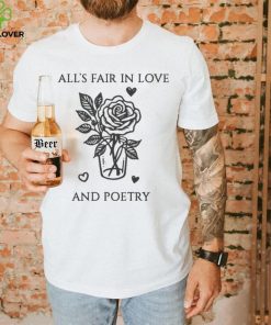 Alls Fair In Love And Poetry Shirt 3 Alls Fair In Love And Poetry Shirt