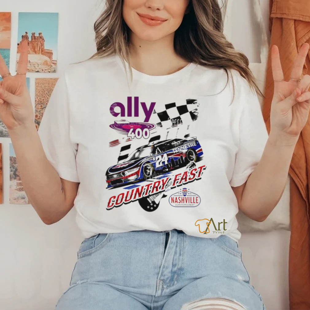 Ally 400 Country Fast Nashville Superspeedway 2024 shirt Ally 400 Country Fast Nashville Superspeedway 2024 shirt