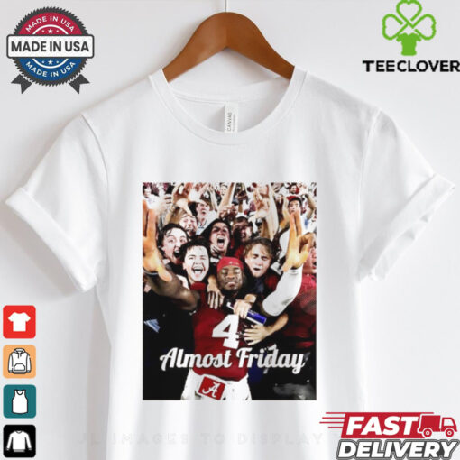 Almost Friday Jalen Milroe Alabama Crimson Tide picture shirt