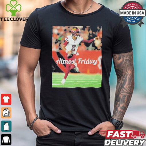 Almost Friday Jayden Daniels Washington Commanders T Shirts