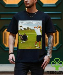 Almost Friday Tee Time T Shirt