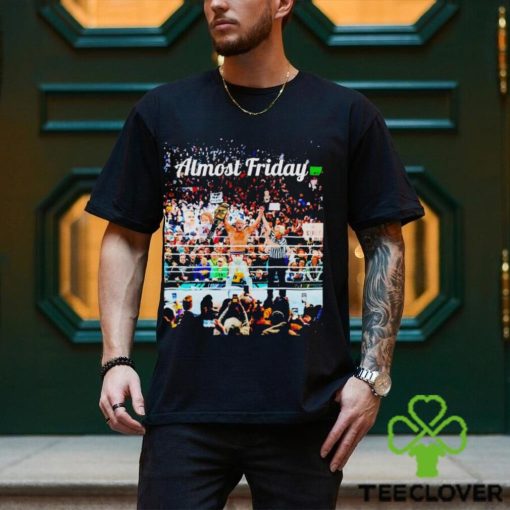 Almost Friday Wrestlemania shirt