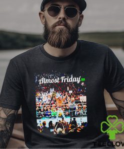 Almost Friday Wrestlemania shirt