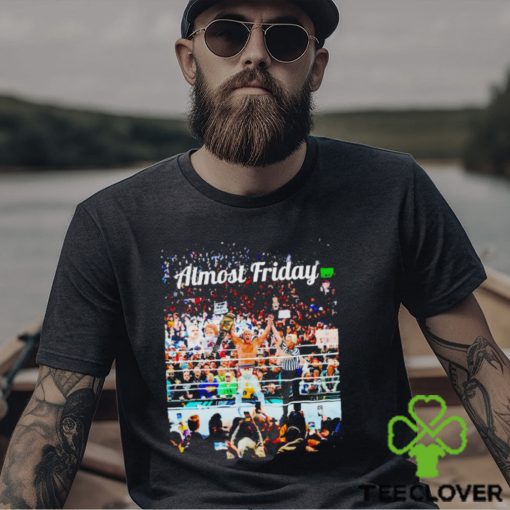 Almost Friday Wrestlemania shirt