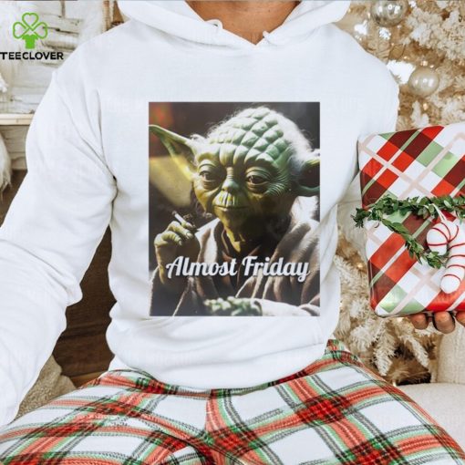 Almost Friday Yoda heater hoodie, sweater, longsleeve, shirt v-neck, t-shirt