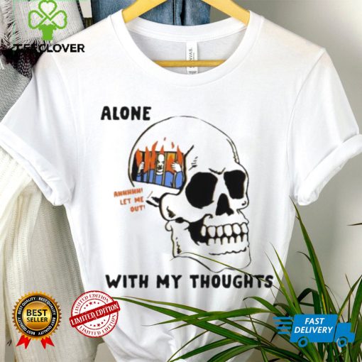 Alone with my thoughts skull hoodie, sweater, longsleeve, shirt v-neck, t-shirt