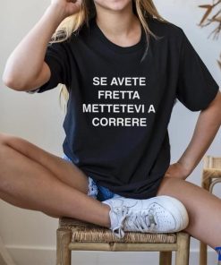 Alphafox Se Avete Fretta Mettetevi A Correre Shirt 3 Alphafox Se Avete Fretta Mettetevi A Correre Shirt