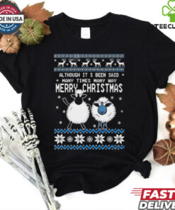 Although It’s Been Said Many Times Many Way Merry Christmas ugly christmas shirt