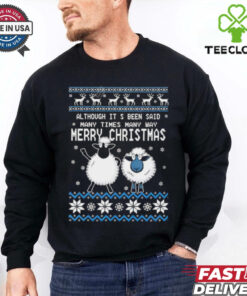 Although It’s Been Said Many Times Many Way Merry Christmas ugly christmas shirt