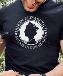 Always In Our Heart RIP Queen Elizabeth T Shirt