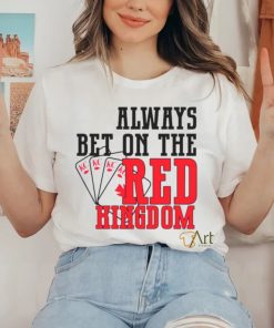 Always bet on the red Kingdom Chiefs football hoodie, sweater, longsleeve, shirt v-neck, t-shirt