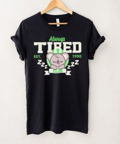 Always tired club koala est 1990 shirt