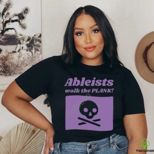 Aly Putnam Ableists Walk The Plank T Shirt
