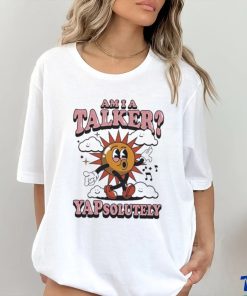 Am I A Talker Yapsolutely Shirt