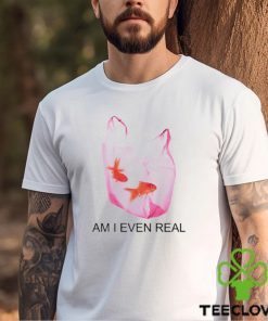 Am I Even Real hoodie, sweater, longsleeve, shirt v-neck, t-shirt