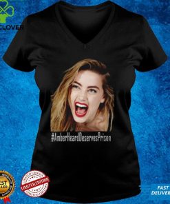 Amber Heard Deserves Prison T Shirt