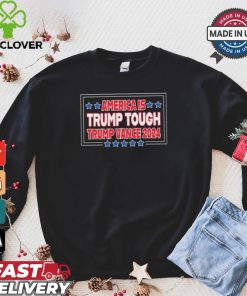 America Is Trump Tough Trump Vance 2024 Shirt 1 America Is Trump Tough Trump Vance 2024 Shirt