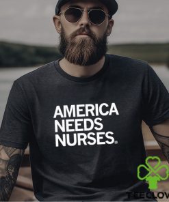 America Needs Nurses Shirt
