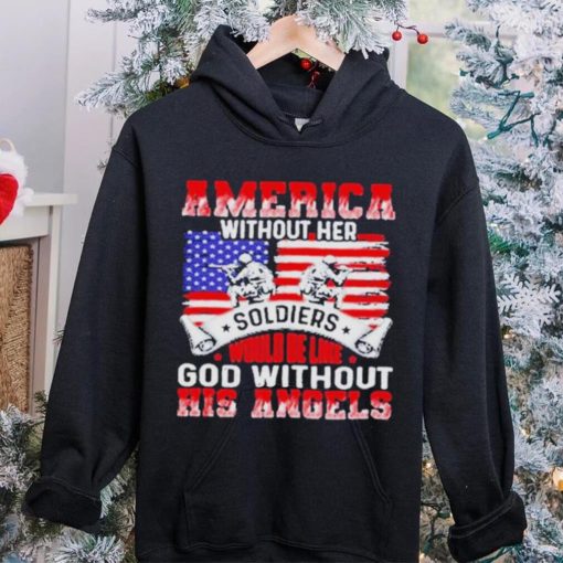 America Without Her Soldiers Would Be Like God Without His Angels Shirt