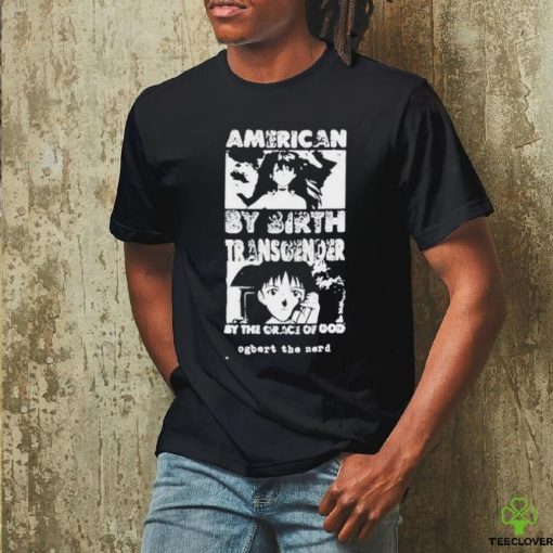 American By Birth Transgender By The Grace Of God Shirt