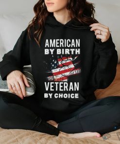 American By Birth Veteran By Choice Independence Day 4th July Shirt