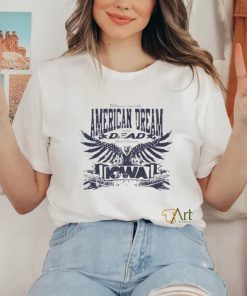 American Dream Was Dead Hasn’t Been To Iowa Shirt