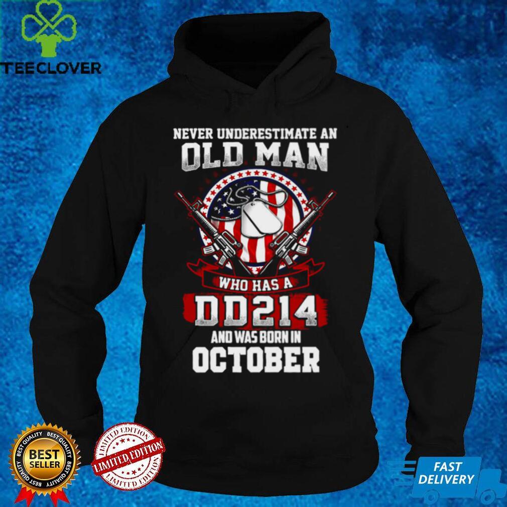 American Flag Veteran Never Underestimate An Old Man Who Has A DD214 And Was Born In October Shirt
