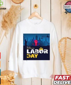 American Flag With Labor Day Beautiful Labor Day We Are Labor Celebrating Day Shirt