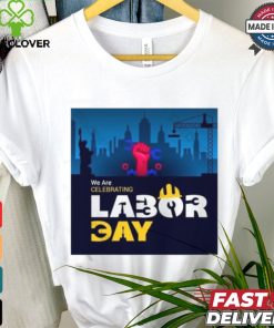 American Flag With Labor Day Beautiful Labor Day We Are Labor Celebrating Day Shirt