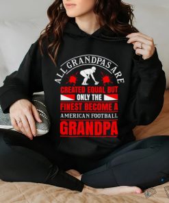 American Football Grandpa Slogan T Nfl Superbowl Playoffs T hoodie, sweater, longsleeve, shirt v-neck, t-shirt