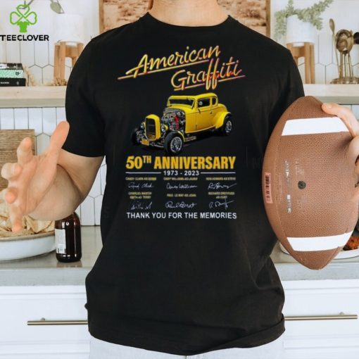 American Graffiti 50th Anniversary 1973 – 2023 Thank You For The Memories T Shirt