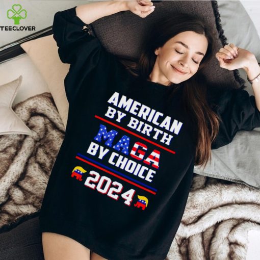 American by birth Maga by choice 2024 Shirt