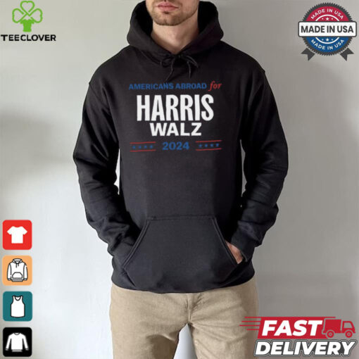 Americans Abroad For Harris Walz 2024 hoodie, sweater, longsleeve, shirt v-neck, t-shirt