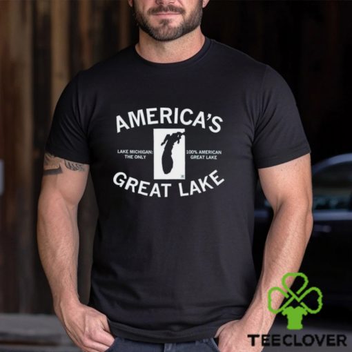 America’s Great Lake Lake Michigan The Only 100 American Great Lake Text Shirt
